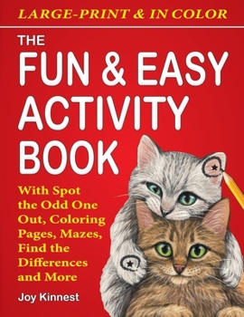 Paperback The Fun & Easy Activity Book: With Spot the Odd One Out, Coloring Pages, Mazes, Find the Differences and More [Large Print] Book