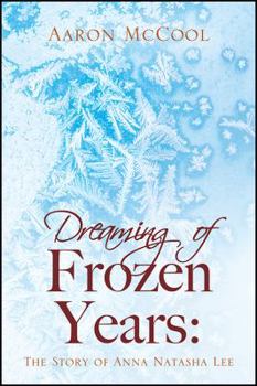 Paperback Dreaming of Frozen Years: The Story of Anna Natasha Lee Book