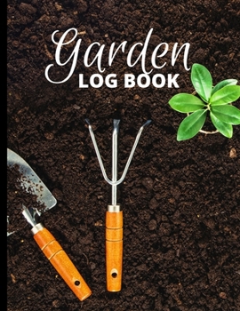 Paperback Garden Log Book: Garden Planting Journal, Gardener Logbook To Record, Track Plants and Projects Book