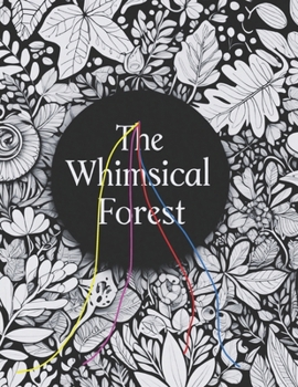 Adult Coloring Book | The Whimsical Forest: Calming and Soothing Designs for Stress Relief, Self-Expression, and Inner Peace