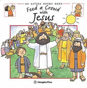 Paperback Feed a Crowd with Jesus: Action Rhyme Books Book