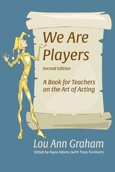 Paperback We Are Players: A Book for Teachers on the Art of Acting Book