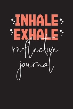 Inhale Exhale Reflective Journal: Social Worker Reflective Journal, Promote self-care and well-being, Individual pages for journaling with ... series of Patterns to color away your stress.