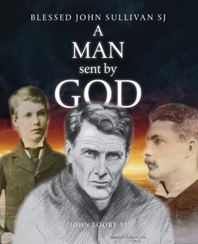 Paperback A Man Sent by God: Blessed John Sullivan Sj Book