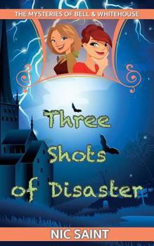 Three Shots of Disaster - Book #3 of the Mysteries of Bell & Whitehouse