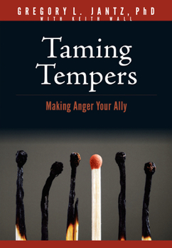Taming Tempers: Making Anger Your Ally (Hope and Healing)