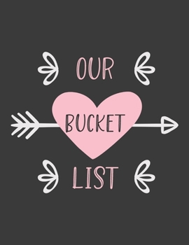 Paperback Our Bucket List: A fun and cute bucket list journal for couples with prompts. Space for 100 bucket list accomplishments.(4) Book