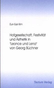 Hofgesellschaft, Festivität und Ästhetik in "Leonce und Lena" von Georg Büchner