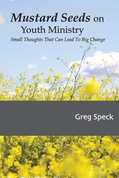 Paperback Mustard Seeds on Youth Ministry: Small Thoughts That Can Lead to Big Change Book