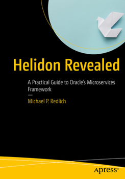 Paperback Helidon Revealed: A Practical Guide to Oracle's Microservices Framework Book