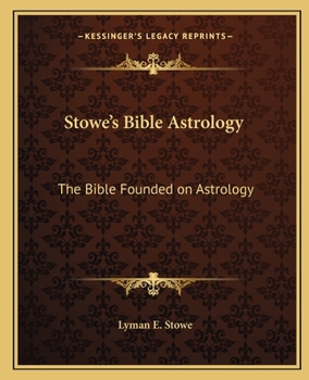 Paperback Stowe's Bible Astrology: The Bible Founded on Astrology Book