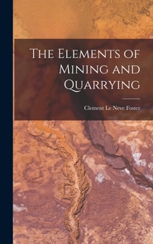 Hardcover The Elements of Mining and Quarrying Book
