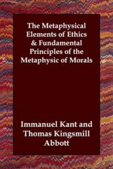 Paperback The Metaphysical Elements of Ethics & Fundamental Principles of the Metaphysic of Morals Book