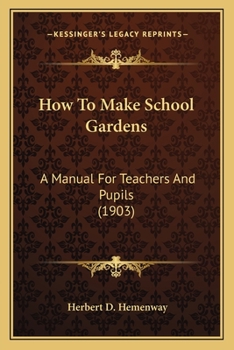 How to Make School Gardens: A Manual for Teachers and Pupils
