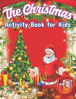 The Christmas Activity Book for Kids: A Creative Holiday Fun and Activity workBook for kids with Brain Sharper Games Maze, Christmas Word Search , ... Shadow matching, and Color By number Activity