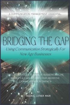 Paperback Bridging The Gap: Using Communication Strategically for New Age Businesses Book