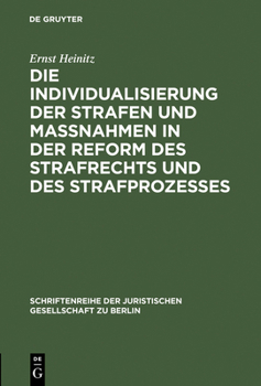 Hardcover Die Individualisierung Der Strafen Und Maßnahmen in Der Reform Des Strafrechts Und Des Strafprozesses: Vortrag Gehalten VOR Der Berliner Juristischen [German] Book