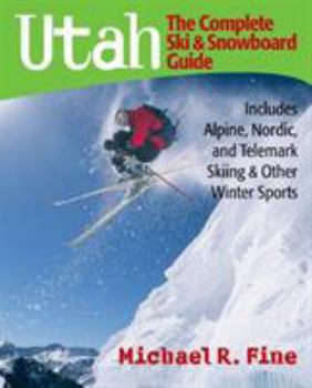 Paperback Utah: The Complete Ski and Snowboard Guide: Includes Alpine, Nordic, and Telemark Skiing & Other Winter Sports Book