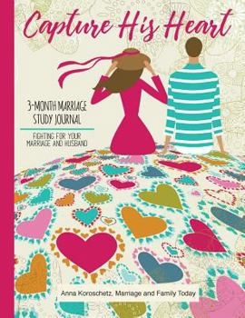 Paperback Capture His Heart: 3-Month Marriage Study Journal Book