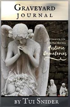 Paperback Graveyard Journal: A Workbook for Exploring Historic Cemeteries Book