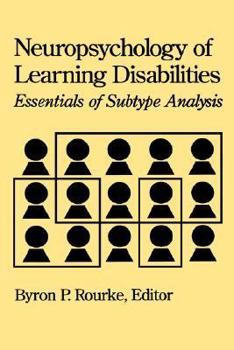 Hardcover Neuropsychology of Learning Disabilities: Essentials of Subtype Analysis Book