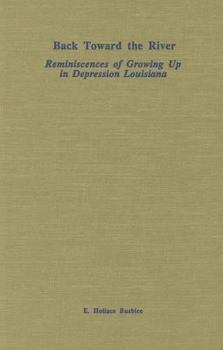 Hardcover Back Toward the River: Reminiscences of Growing Up in Depression Louisiana Book