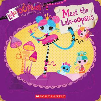 Paperback Lalaloopsy: Lala-Oopsies: Meet the Lala-Oopsies Book