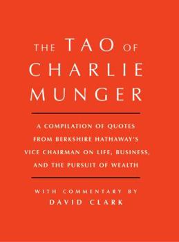 Hardcover Tao of Charlie Munger: A Compilation of Quotes from Berkshire Hathaway's Vice Chairman on Life, Business, and the Pursuit of Wealth with Comm Book