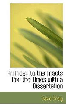 Paperback An Index to the Tracts for the Times with a Dissertation Book