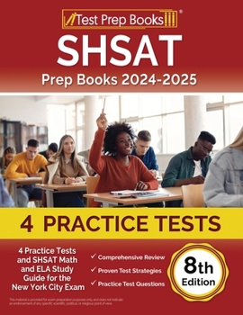 Paperback SHSAT Prep Books 2024-2025: 4 Practice Tests and SHSAT Math and ELA Study Guide for the New York City Exam [8th Edition] Book