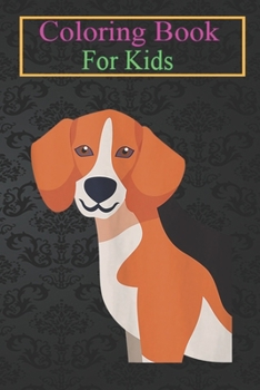 Paperback Coloring Book For Kids: Beagle Breed Puppy Cartoon Art Cute Animal Dog Lover Animal Coloring Book: For Kids Aged 3-8 (Fun Activities for Kids) Book