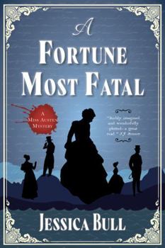 A Fortune Most Fatal: A Novel (A Miss Austen Mystery, 2) - Book #2 of the Miss Austen Investigates