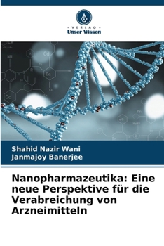Nanopharmazeutika: Eine neue Perspektive für die Verabreichung von Arzneimitteln (German Edition)