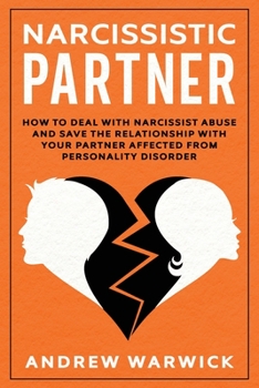Paperback Narcissistic partner: How to deal with narcissist abuse and save the relationship with your partner affected from personality disorder Book