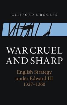 Paperback War Cruel and Sharp: English Strategy Under Edward III, 1327-1360 Book