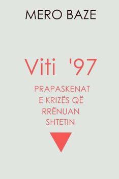 Paperback Viti 97: Prapaskenat E Krizes Qe Rrenuan Shtetin [Albanian] Book