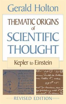 Paperback Thematic Origins of Scientific Thought: Kepler to Einstein, Revised Edition Book