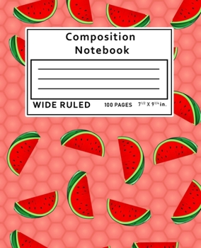 Paperback Composition Notebook Wide Ruled: Watermelon 100 Pages Book