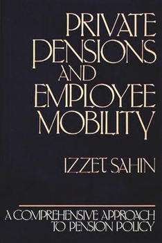 Hardcover Private Pensions and Employee Mobility: A Comprehensive Approach to Pension Policy Book