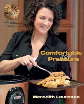 Paperback Comfortable Under Pressure: Pressure Cooker Meals: Recipes, Tips, and Explanations Book