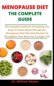 Paperback Menopause Diet: The Complete Guide: The Complete Guide On Everything You Need To Know About Menopause, Menopause Diet Plan And Recipes Book
