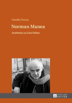 Hardcover Norman Manea: Aesthetics as East Ethics Book