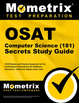 Paperback OSAT Computer Science (181) Secrets Study Guide: CEOE Review and Practice Questions for the Certification Examinations for Oklahoma Educators / Oklaho Book
