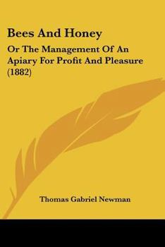 Paperback Bees And Honey: Or The Management Of An Apiary For Profit And Pleasure (1882) Book