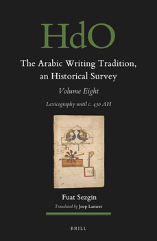 Hardcover The Arabic Writing Tradition, an Historical Survey, Volume 8: Lexicography Until C. 430 Ah Book