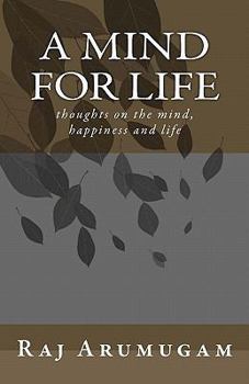 Paperback A mind for life: thoughts on the mind, happiness and life Book