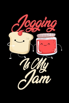 Jogging is My Jam: Funny Jogging Journal (Diary, Notebook) Christmas & Birthday Gift for Jogging Enthusiasts