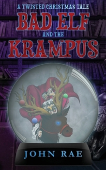 Bad Elf and The Krampus: A Twisted Christmas Tale