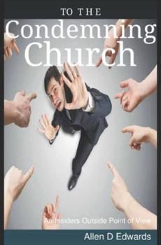 Paperback To The Condemning Church: An Insiders Outside Point Of View Book