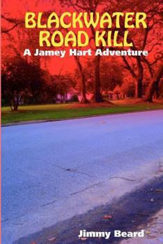 Paperback Blackwater Road Kill: A Jamey Hart Adventure Book